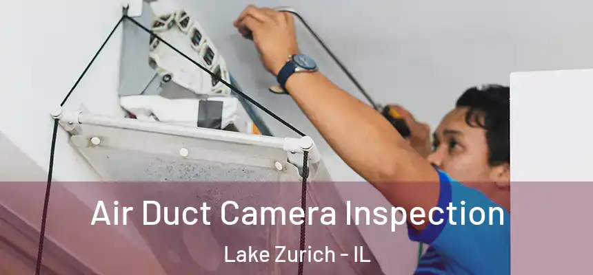  Air Duct Camera Inspection Lake Zurich - IL