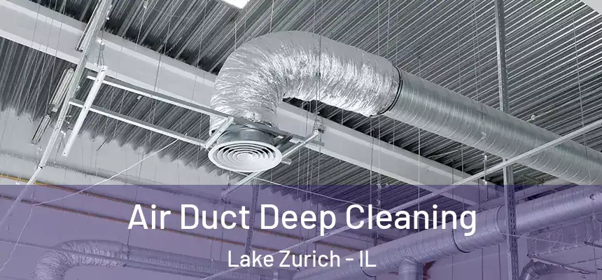 Air Duct Deep Cleaning Lake Zurich - IL