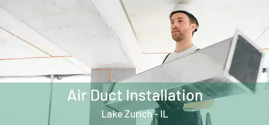 Air Duct Installation Lake Zurich - IL