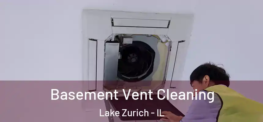  Basement Vent Cleaning Lake Zurich - IL