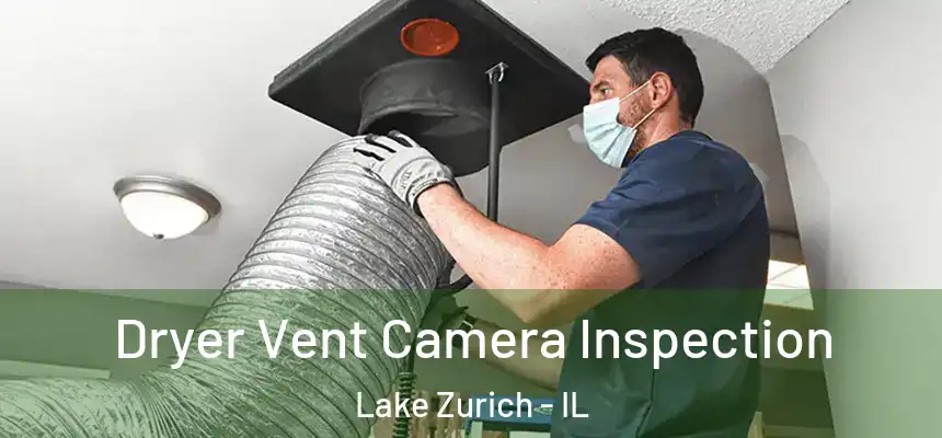 Dryer Vent Camera Inspection Lake Zurich - IL