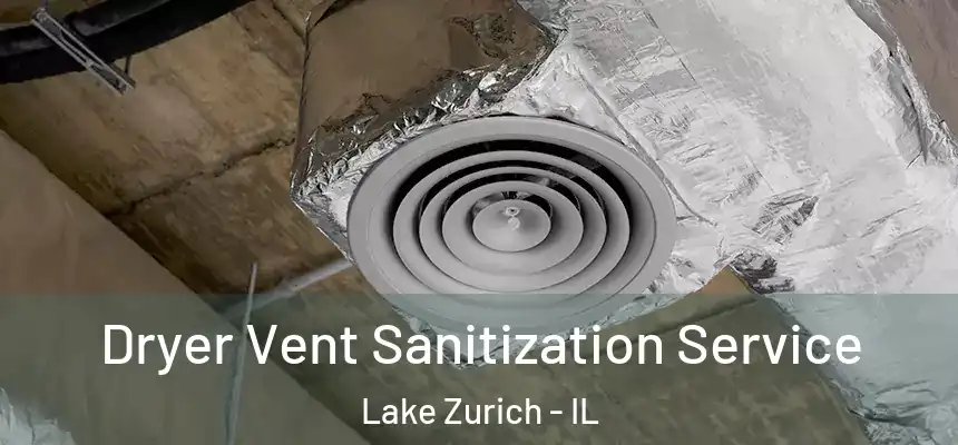 Dryer Vent Sanitization Service Lake Zurich - IL