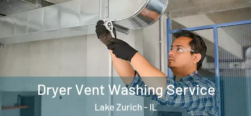  Dryer Vent Washing Service Lake Zurich - IL