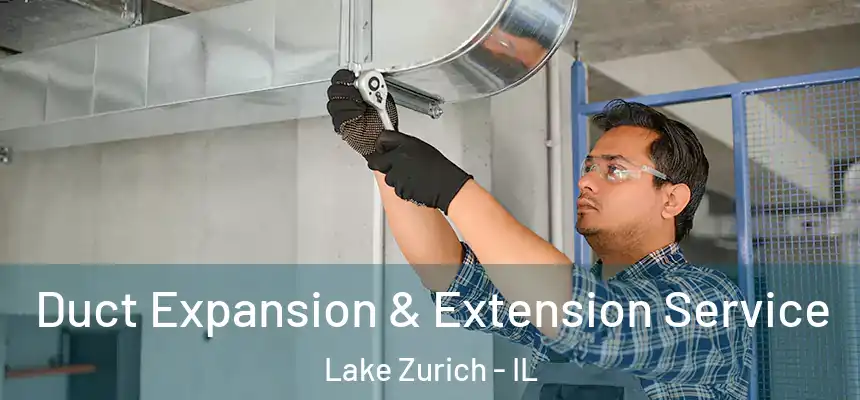  Duct Expansion & Extension Service Lake Zurich - IL
