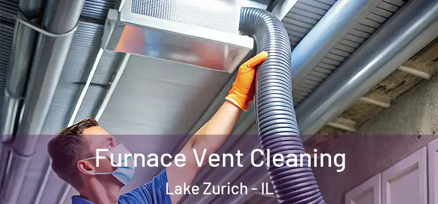 Furnace Vent Cleaning Lake Zurich - IL