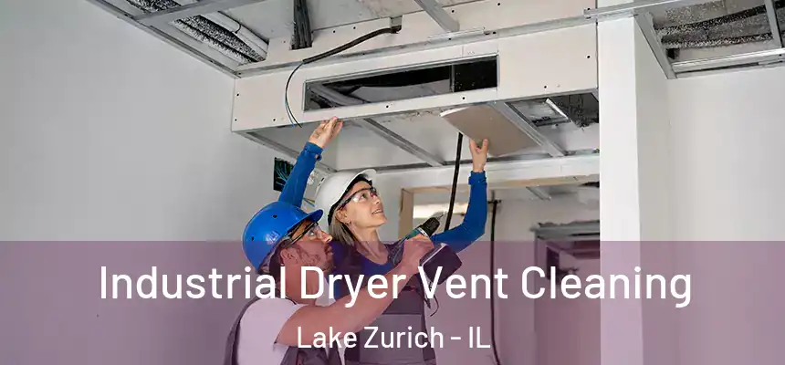 Industrial Dryer Vent Cleaning Lake Zurich - IL