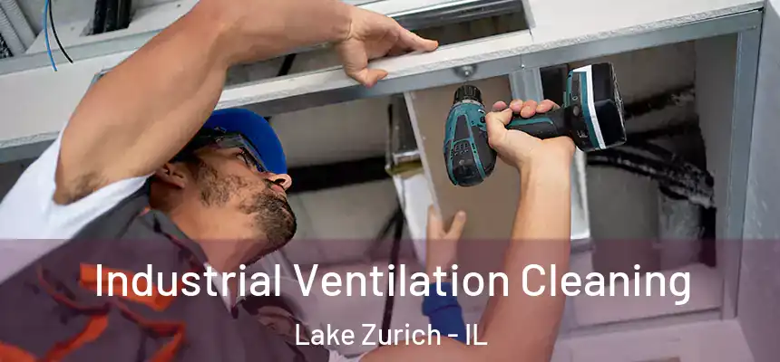Industrial Ventilation Cleaning Lake Zurich - IL