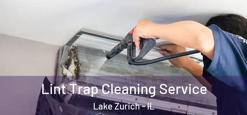  Lint Trap Cleaning Service Lake Zurich - IL