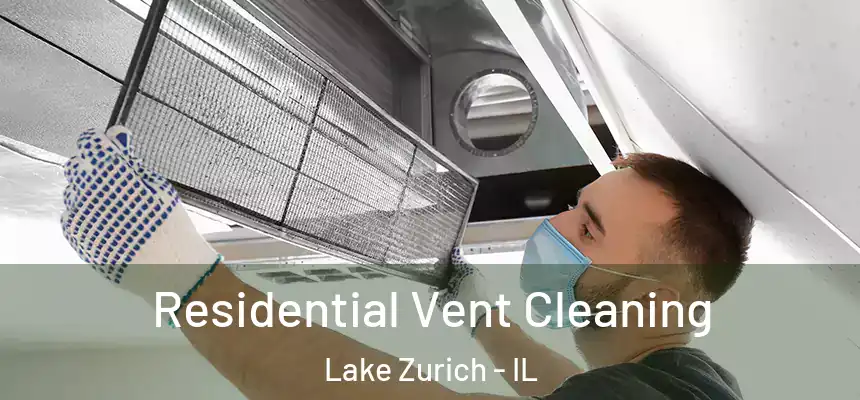  Residential Vent Cleaning Lake Zurich - IL