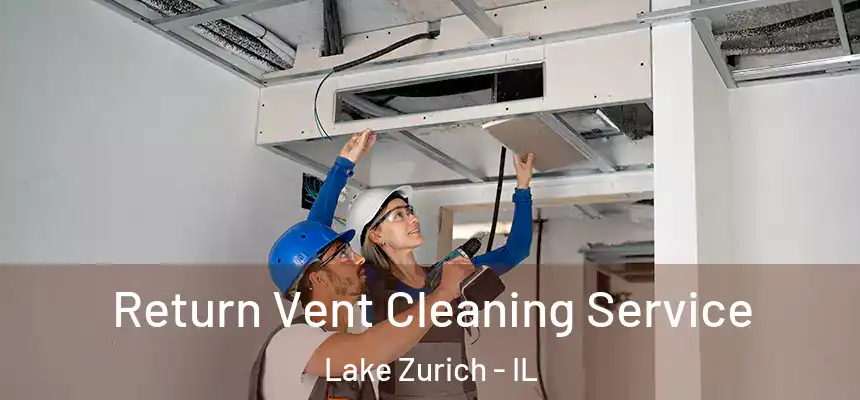  Return Vent Cleaning Service Lake Zurich - IL