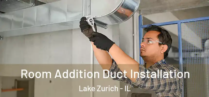  Room Addition Duct Installation Lake Zurich - IL