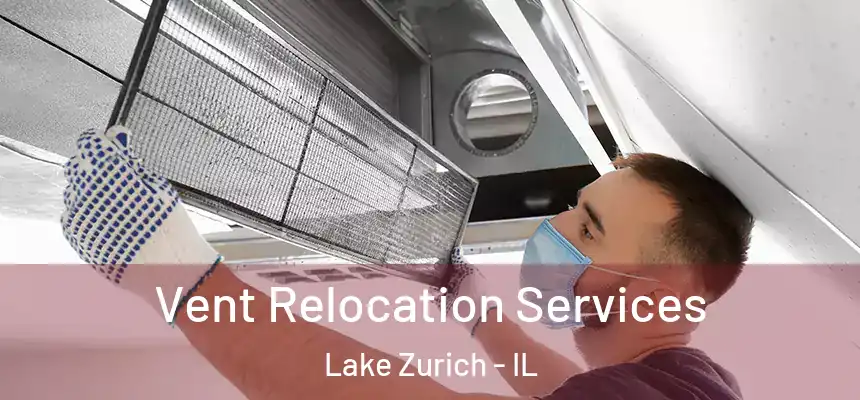  Vent Relocation Services Lake Zurich - IL