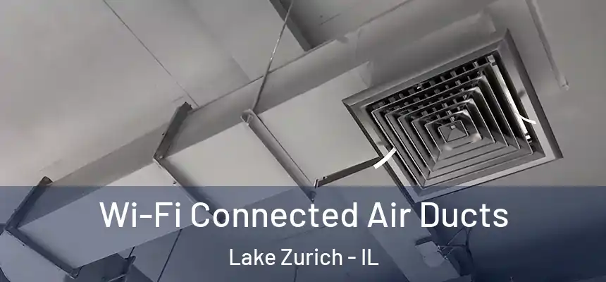 Wi-Fi Connected Air Ducts Lake Zurich - IL